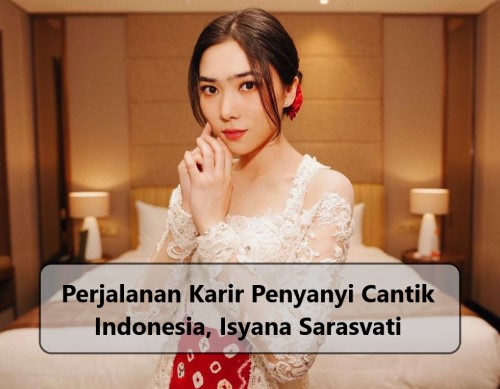 Perjalanan Karir Penyanyi Cantik Indonesia, Isyana Sarasvati